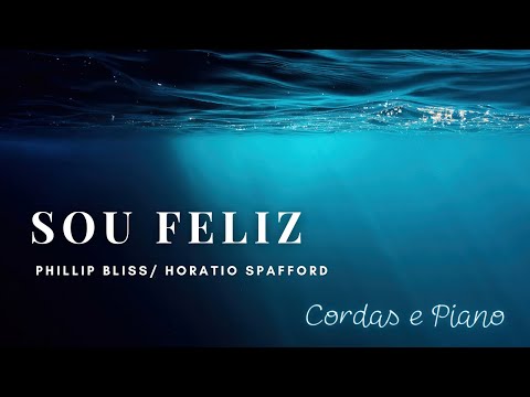 Sou Feliz - It is Well with my Soul - Cordas e Piano