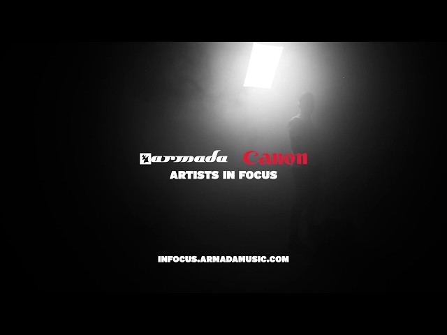 CANON X ARMADA MUSIC ARTISTS IN FOCUS | Armada Music
