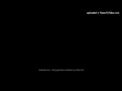 SottoTorchio - 04_SuperHero mst4def vox Killa Cali