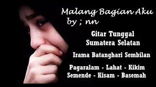 Download lagu Malang Bagian Aku  - NN, Gitar Tunggal Sumatera Selatan BATANGHARI SEMBILAN #basemahlibagh #semende mp3