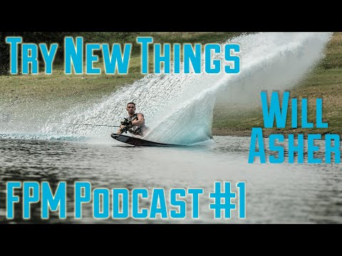 FPM Podcast #1:  Will Asher - Importance of Trying New Things