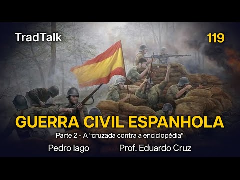 TradTalk Podcast 119 - A Guerra Civil Espanhola: Parte 2 (com Prof. Eduardo Cruz)