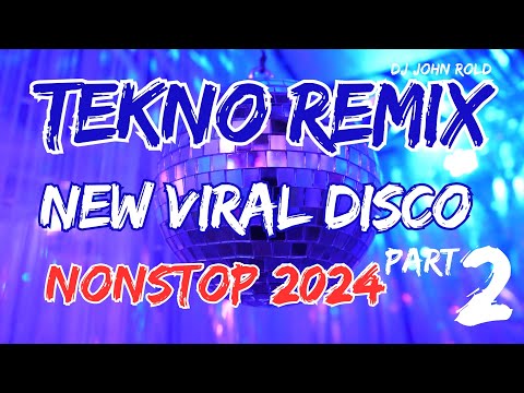 🔥NEW VIRAL💥DISCO 2024 TECHNO NONSTOP REMIX PART 2 | DJ JOHN ROLD (HARDTEK MIX 2024