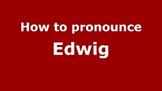 How to pronounce Edwig