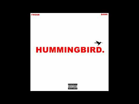 FNOAN x BANK - HUMMINGBIRD. (Audio)