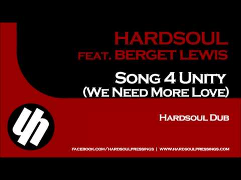 Hardsoul feat. Berget Lewis - Song 4 Unity (We Need More Love) (Hardsoul Dub)