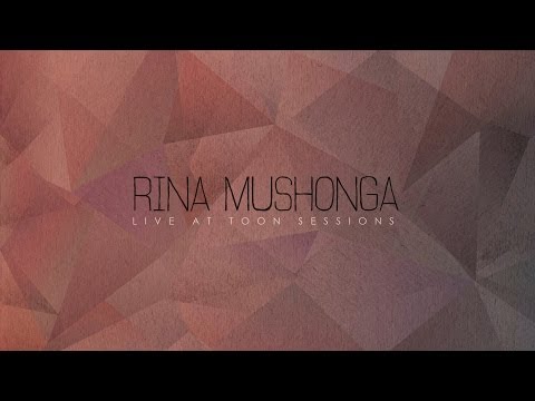 Rina Mushonga - YDMLB (Live at TOON Sessions)