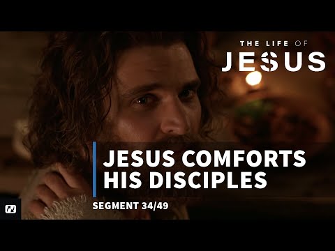 Jesus Comforts His Disciples | The Life of Jesus | #34