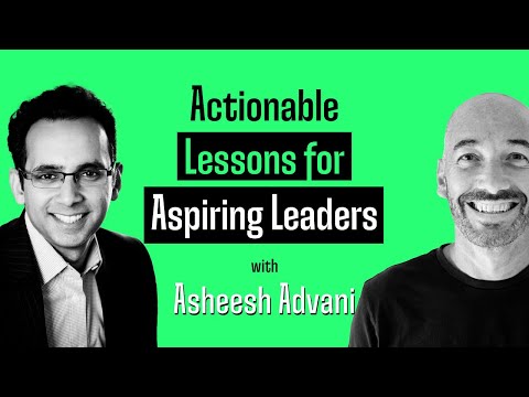 Actionable Lessons for Aspiring Leaders (with Asheesh Advani)