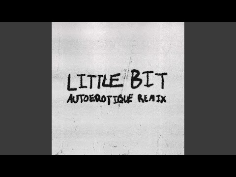 Little Bit (feat. Autoerotique) (Remix)
