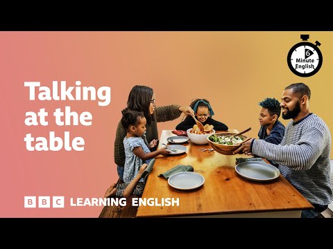 YouTube video summary: Talking at the table ⏲️ 6 Minute English