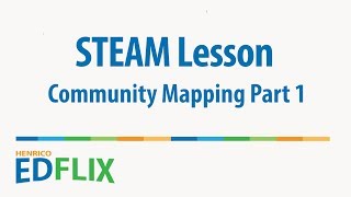 HCPS On-Line:  STEAM Lesson Community Mapping Part 1