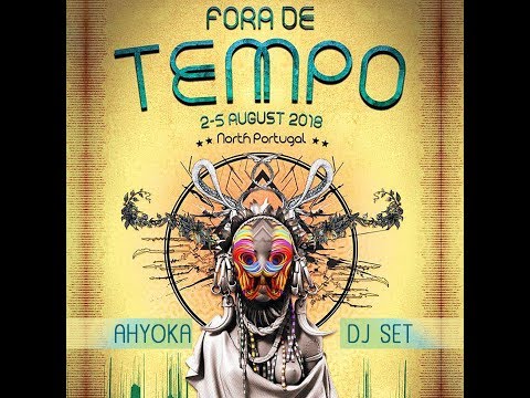 AHYOKA - DJ SET @ FORA DE TEMPO FESTIVAL 2018