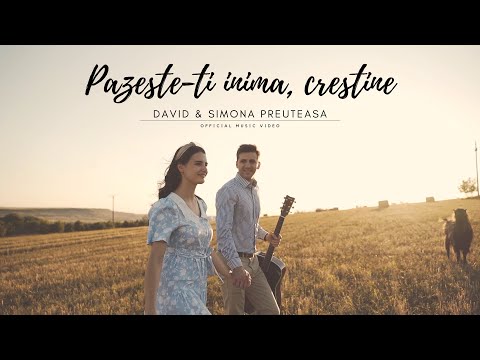 Pazeste-ti inima, crestine - David & Simona Preuteasa (Official music Video)