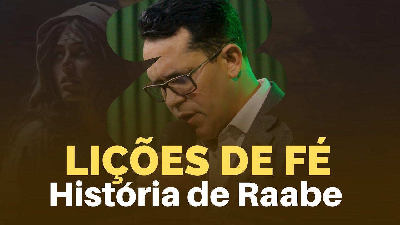Como a História de Raabe Pode Mudar Sua Vida Hoje: Josué 2:1-3:1 com Pastor Arão