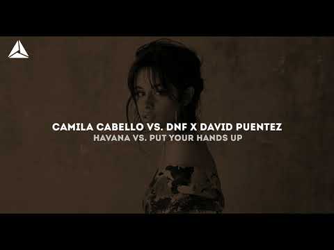 Camila Cabello vs. DNF x David Puentez - Havana vs. Put Your Hands Up [AdinUnited VIP Mashup]