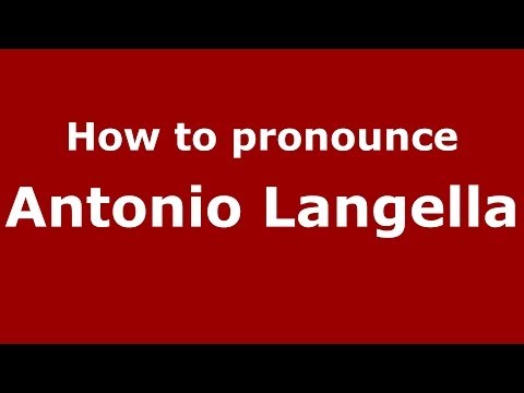 How to pronounce Antonio Langella (Italian/Italy)  - PronounceNames.com