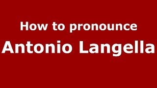 How to pronounce Antonio Langella