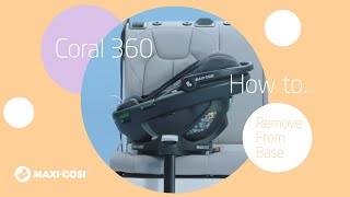How to remove the Maxi-Cosi Coral 360 car seat from the FamilyFix 360 base