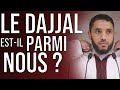 LE DAJJAL L ANTÉCHRIST EST IL PARMI NOUS