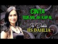 CINTA BUKANLAH KAPAL IIS DAHLIA