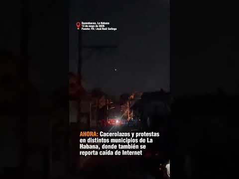 #Ahora: Cacerolazos y protestas en distintos municipios de La Habana