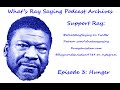 What's Ray Saying- Episode 3- Hunger