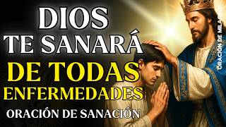 DIOS TE SANARÁ DE TODAS ENFERMEDADES | SANACIÓN RÁPIDA DE CABEZA A PIES