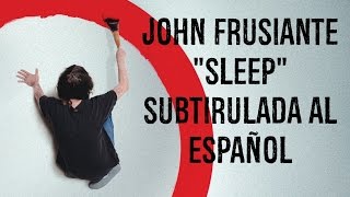 John Frusciante - Sleep (Subtitulada Al Español)