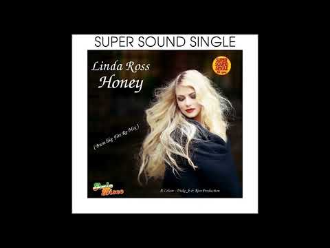 LINDA ROSS - HONEY  BURN LIKE FIRE RE-MIX by Ian Coleen