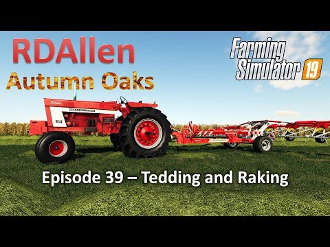 Tedding and Raking | E39 Autumn Oaks | Farming Simulator 19