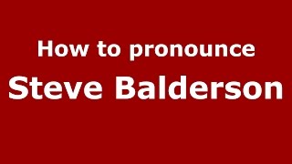 How to pronounce Steve Balderson