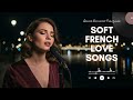 French Love Songs Soft Paris Music For Evening Relaxation At Home