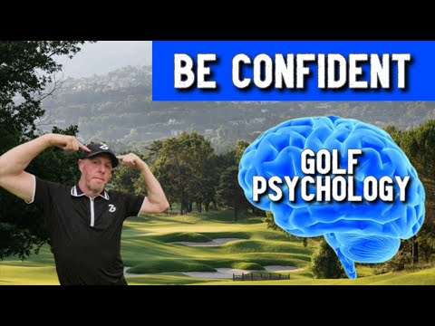 Golf Psychology Tips - Importance of Being Confident.