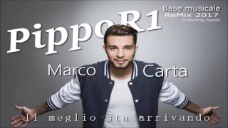 Marco Carta - Il Meglio Sta Arrivando (PippoR1 Instrumental ReMix 2017)