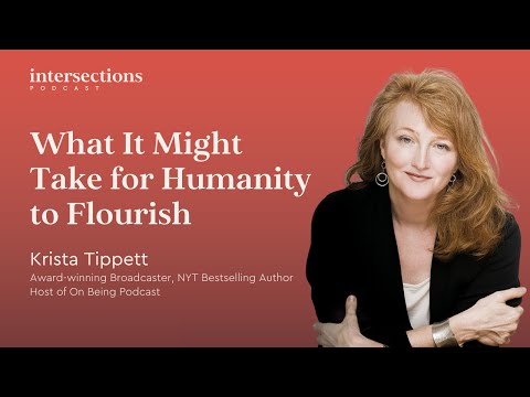 Krista Tippett on What It Might Take for Humanity to Flourish (E83)
