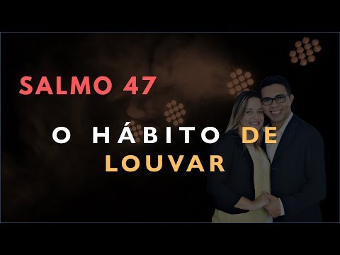 Psalm 47 Study: The Habit of PRAISE (Bible Explained)