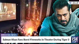 Salman Khan Fans Burst Fireworks in Theater During Tiger 3