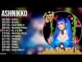A S H N I K K O Greatest Hits Top 100 Artists To Listen In 2022 2023