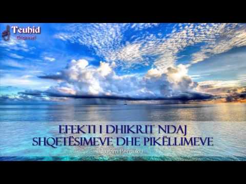 Efekti i dhikrit ndaj shqetësimeve dhe pikëllimeve (2) - Lulzim Perçuku