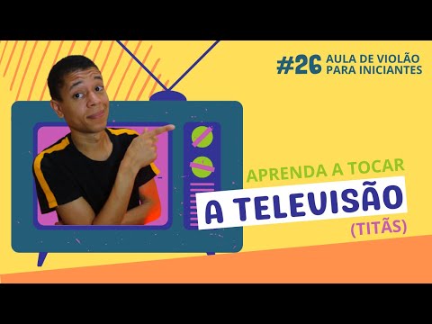 Aula de Violão para Iniciantes - A Televisão (Titãs) #26