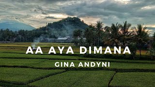 Download lagu Aa Aya Dimana, Gina Andyni mp3