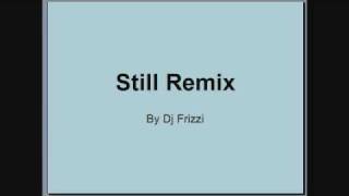 Still Remix By Dj Frizzi