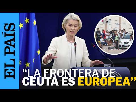 Ursula von der Leyen: “CEUTA es España, Ceuta es Europa y Europa estará de vuestro lado» | EL PAÍS