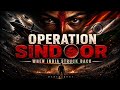 Operation Sindoor When India Struck Back Cinematic Tribute To India S Resolve