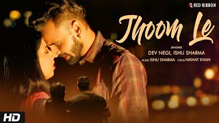 Jhoom Le | Dev Negi, Ishu Sharma | Nikhat Khan - YouTube