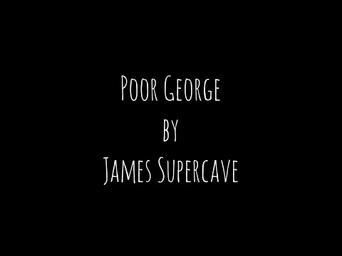 Poor George by James Supercave - Lyric Video