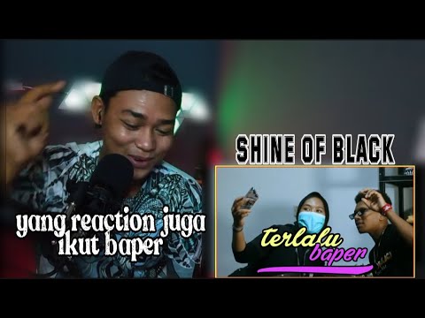 Reaction!!! | SHINE OF BLACK - Terlalu Baper (Official MV)