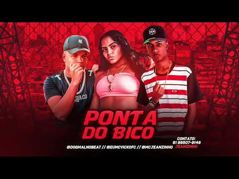 MC JEANZINHO, DOG MAL E MC VICK - PONTA DO BICO - MÚSICA NOVA