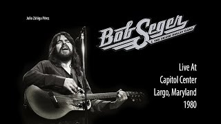 Bob Seger - You&#39;ll Accomp&#39;ny Me Live Rare Capitol Center 1980 Largo Maryland.